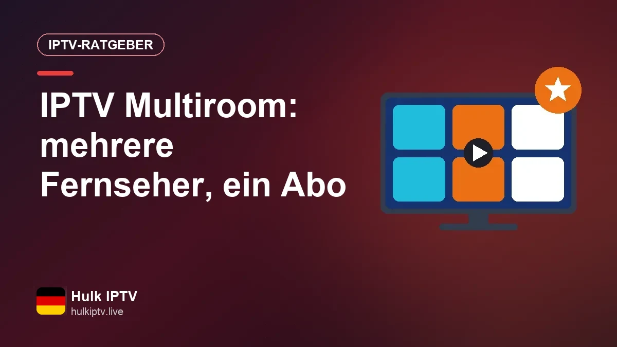 IPTV Multiroom: mehrere Fernseher, ein Abo, null Kabelsalat Mehrere Fernseher in verschiedenen Räumen empfangen IPTV